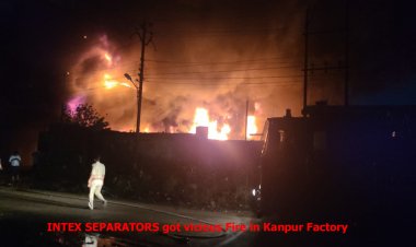 Intex Separator hit by a vicious fire at Kanpur