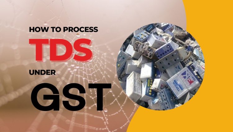 How to account for TDS and TCS under GST and Income Tax on Lead Scrap Purchase- Finance Ministry issued guidelines